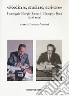 «Meditare, studiare, scrivere». Il carteggio Giorgio Bassani - Giuseppe Dessí (1936-1959) libro di Nencioni F. (cur.)