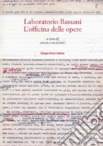 Laboratorio Bassani. L'officina delle opere. Atti del Convegno (Ferrara, 24-25 maggio 2018) libro