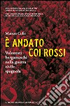 È andato coi rossi. Volontari bergamaschi nella guerra civile spagnola libro