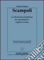 Scampoli. La Resistenza brembana tra spontaneità e organizzazione libro