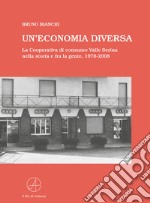 Un'economia diversa. La Cooperativa di consumo Valle Serina nella storia e fra la gente, 1978-2008