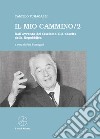 Il mio cammino. Dall'avvento del fascismo alla nascita della Repubblica. Vol. 2 libro