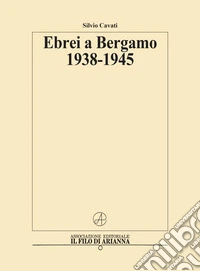 Ebrei a Bergamo 1938-1945