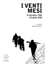 I venti mesi. 8 settembe 1943-25 aprile 1945 libro