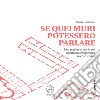 Se quei muri potessero parlare. Una pagina di storia per un museo temporaneo in costruzione libro