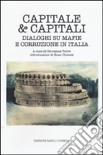 Capitale & capitali. Dialoghi su mafie e corruzione in Italia libro