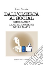 Dall'omertà ai social. Come cambia la comunicazione della mafia libro