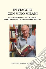 In viaggio con Mino Milani. Un percorso tra casi editoriali in occasione dei 90 anni dello scrittore libro