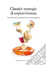 Classici. Strategie di sopravvivenza. Casi editoriali tra promozione e rinnovamento libro