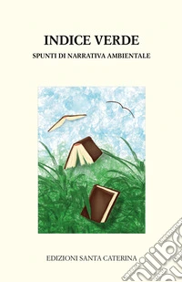 Indice verde. Spunti di narrativa ambientale libro