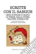 Scritte con il sangue. Leggi e stragi di mafia: La Torre, Dalla Chiesa, Falcone, Borsellino libro