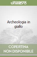 Archeologia in giallo