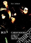 Caravaggio. A light in the shadows libro