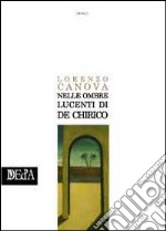 Nelle ombre lucenti di De Chirico libro