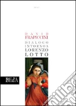 Dialogo intorno a Lorenzo Lotto