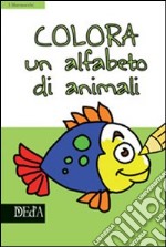 Colora un alfabeto di animali. Ediz. illustrata libro