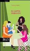 IL latte versato libro