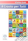 Il croato per tutti. Ediz. italiano e croato libro