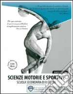 Scienze motorie e sportive. Per le Scuole superiori