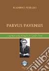 Parvus pavensis. Appunti sulla filosofia di Giulio Preti libro di Peruzzi Alberto