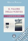 Il valore della scienza e questioni affini libro di Peruzzi Alberto