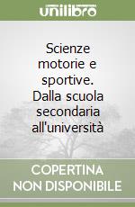 Scienze motorie e sportive. Dalla scuola secondaria all'università