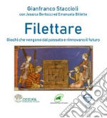 Filettare. Giochi che vengono dal passato e rinnovano il futuro