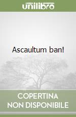 Ascaultum ban! libro