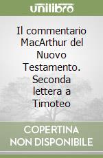 Il commentario MacArthur del Nuovo Testamento. Seconda lettera a Timoteo