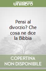 Pensi al divorzio? Che cosa ne dice la Bibbia libro