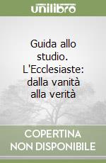 Guida allo studio. L'Ecclesiaste: dalla vanità alla verità libro