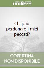 Chi può perdonare i miei peccati? libro