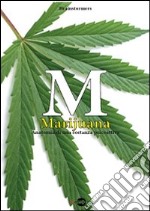 M. Marijuana. Anatomia di una sostanza psicoattiva