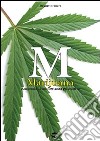 M. Marijuana. Anatomia di una sostanza psicoattiva libro