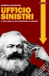 Ufficio sinistri. Il buco nero in cui è scomparsa la sinistra libro