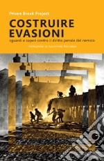 Costruire evasioni. Sguardi e sapere contro il diritto penale del nemico libro