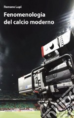 Fenomenologia del calcio moderno libro