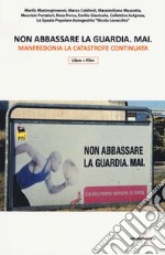 Non abbassare la guardia mai. Manfredonia la catastrofe continuata. Con Video libro