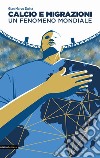 Calcio e migrazioni. Un fenomeno mondiale libro