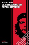 La rivoluzione dei popoli oppressi libro di Guevara Ernesto Che