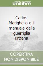 Carlos Marighella e il manuale della guerriglia urbana libro