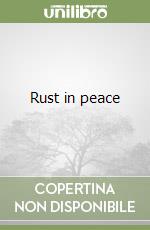 Rust in peace