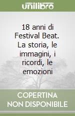 18 anni di Festival Beat. La storia, le immagini, i ricordi, le emozioni libro