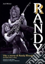 Randy. Vita e morte di Randy Rhoads. Dai Quiet Riot a Ozzy libro