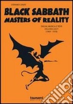 Black Sabbath. Masters of reality. Dischi, musica e testi dell'era Ozzy (1969-1978) libro