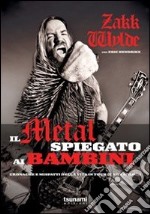 Il metal spiegato ai bambini. Cronache e misfatti della vita in tour (e non solo...) libro