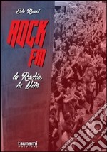 Rock FM. La radio, la vita libro