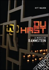 Du Hast. La musica dei Rammstein libro