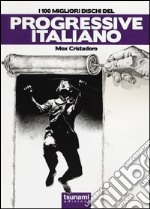 I 100 migliori dischi del progressive italiano libro