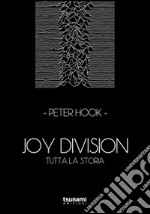 Joy Division. Tutta la storia libro